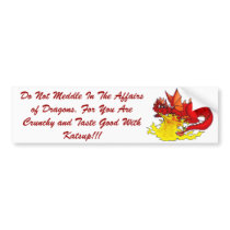 dragon, Do Not Meddle In The Affairs of Dragons... Bumper Stickers