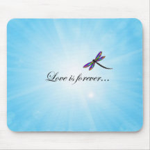 Dragonfly  "LOVE is Forever" Mouse Pads