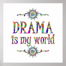 Drama is My World Posters