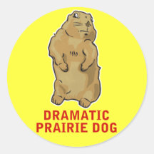 Dramatic Prairie Dog Round Sticker