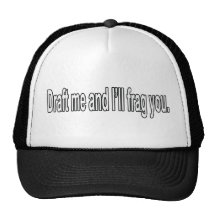 Draught   me and i'll frag you hats