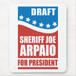 Draught   Sheriff Joe Arpaio for President Mousepad