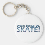 Dream. Believe. Do. Skate! Keychain