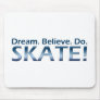 Dream. Believe. Do. Skate! Mouse Mats