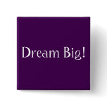 Dream Big! Buttons
