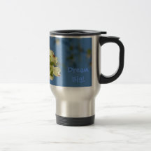 Dream Big! Coffee Travel Mug Dogwood Flowers