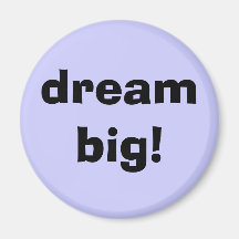 dream big! magnet