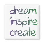 dream, inspire,create magnet