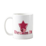 Dream It Mug
