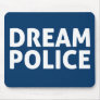 Dream Police Mousepads