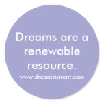 Dreams are a renewable resource. sticker
