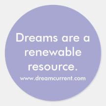 Dreams are a renewable resource. sticker