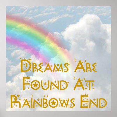 Dreams Are Found At Rainbows End Poster by DesignsbyMel