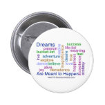 Dreams Are Meant to Happen (bright) Buttons