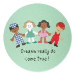 Dreams really do come true! round sticker