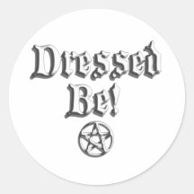 Dressed Be for black shirt.png Round Stickers