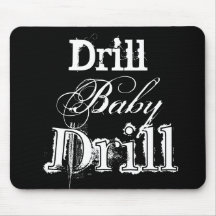 Drill, Baby, Drill Mouse Pad