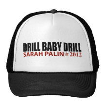 Drill Baby Drill - Sarah Palin 2012 Hats