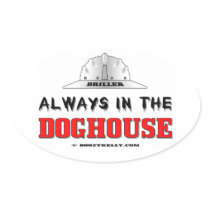 Driller,Always In The Doghouse,Oil,Gas,Rigs Sticker