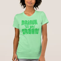 Dring Til Green T Shirts