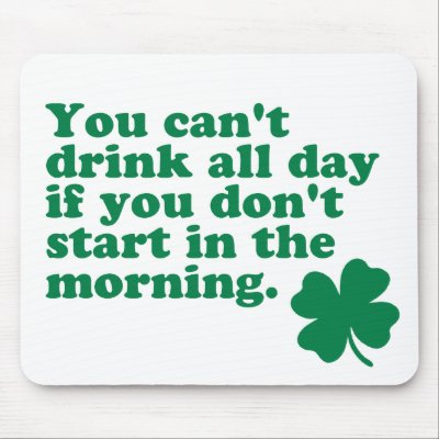Drink All Day Shirt Mouse Pad by robby1982