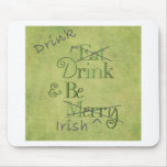 Drink and Be Irish Mousepad