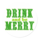 Drink and be Merry Round Stickers