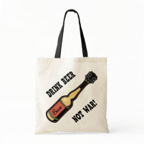 Drink Beer, Not War! Tote Bags