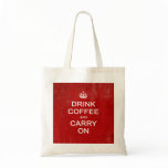 Drink Coffee and Carry On, Keep Calm Parody bags