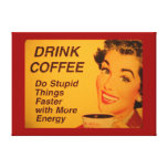 Drink Coffee Canvas Prints
