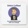 Drink Coffee - Do Stupid Things Faster