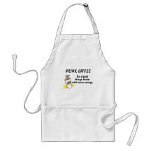 Drink Coffee Do Stupid Things Faster With.... Aprons