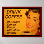 Drink Coffee Do Stupid Things Faster with Energy Posters