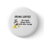 Drink Coffee Do Stupid Things Faster With more Ene