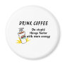 Drink Coffee Do Stupid Things Faster With more Ene