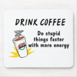 Drink Coffee Do Stupid Things Faster With more Ene mousepads