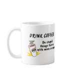 Drink Coffee Do Stupid Things Faster With more Ene Coffee Mug
