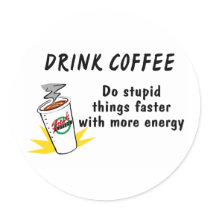 Drink Coffee Do Stupid Things Faster With more Ene
