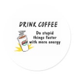 Drink Coffee Do Stupid Things Faster With more Ene