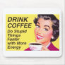 Drink Coffee Mouse Pad