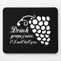 DRINK GRAPE JUICE. OJ WILL KILL YOU.