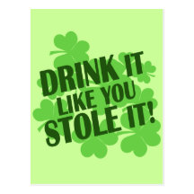 DRINK IT LIKE YOU STOLE IT POST CARD
