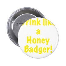 Drink like a Honey Badger Pin