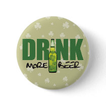 Drink More Irish Green Beer Pinback Buttons