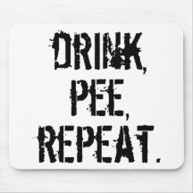 Drink Pee Repeat Mousepads
