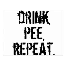 Drink Pee Repeat Post Cards