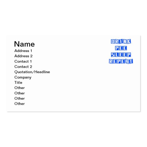 Drink, Pee, Sleep, Repeat. Funny. Business Cards