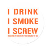 Drink Smoke & Screw stickers