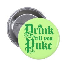 Drink Til You Puke Pinback Buttons