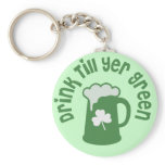 Drink Till Yer Green Irish keychains